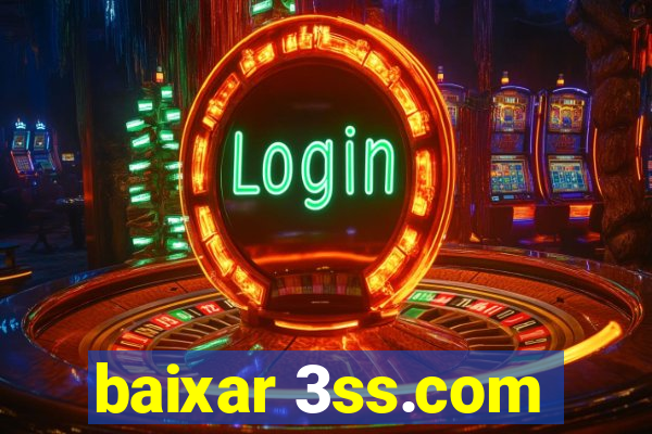 baixar 3ss.com